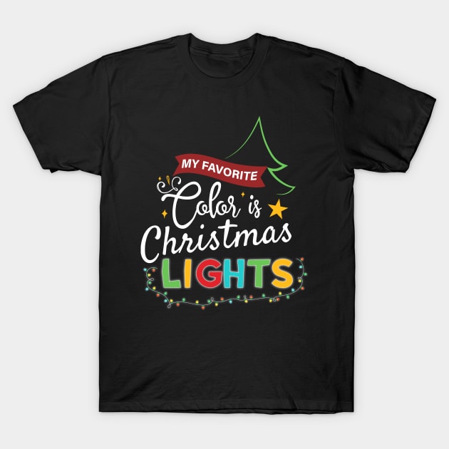 My Favorite Color Is Christmas Lights Shirt T-Shirt by Skylane